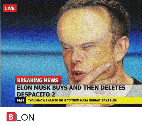 live-breaking-news-elon-musk-buys-and-then-deletes-despacito-32661375.png