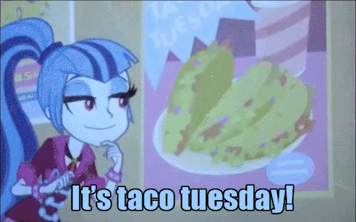 I heard somepony say "Taco Tuesday! 