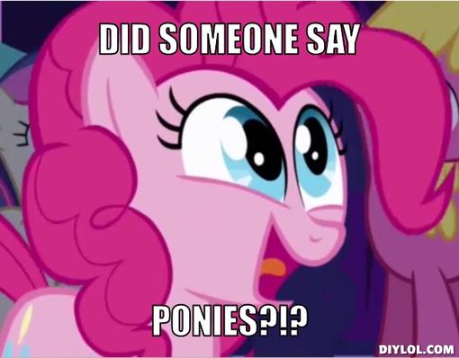 ponies_meme_generator_did_someone_say_po