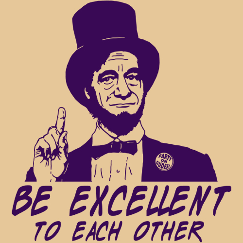 be-excellent-to-each-other-39.gif